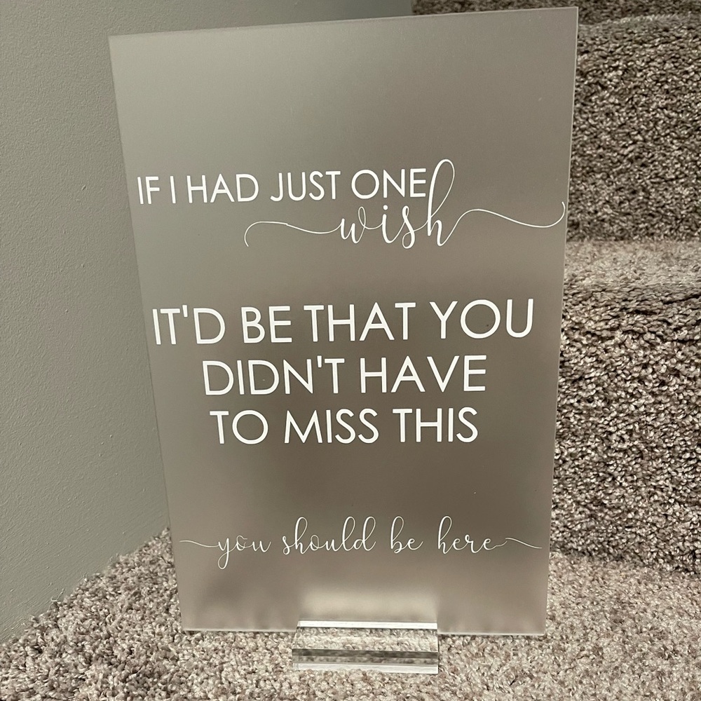 If I had just one wish memory memorial wedding frosted acrylic sign